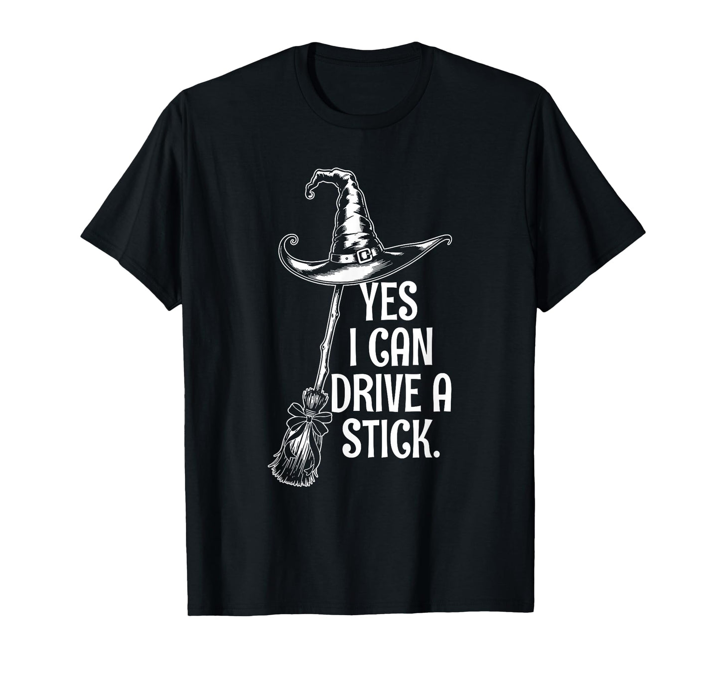 Yes I Can Drive A Stick Funny Halloween Spooky Witch T-Shirt