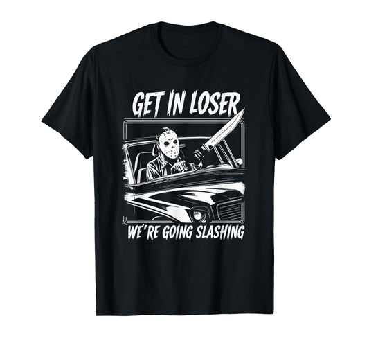 Horror Halloween Character Get In Loser We're Going Slashing T-Shirt