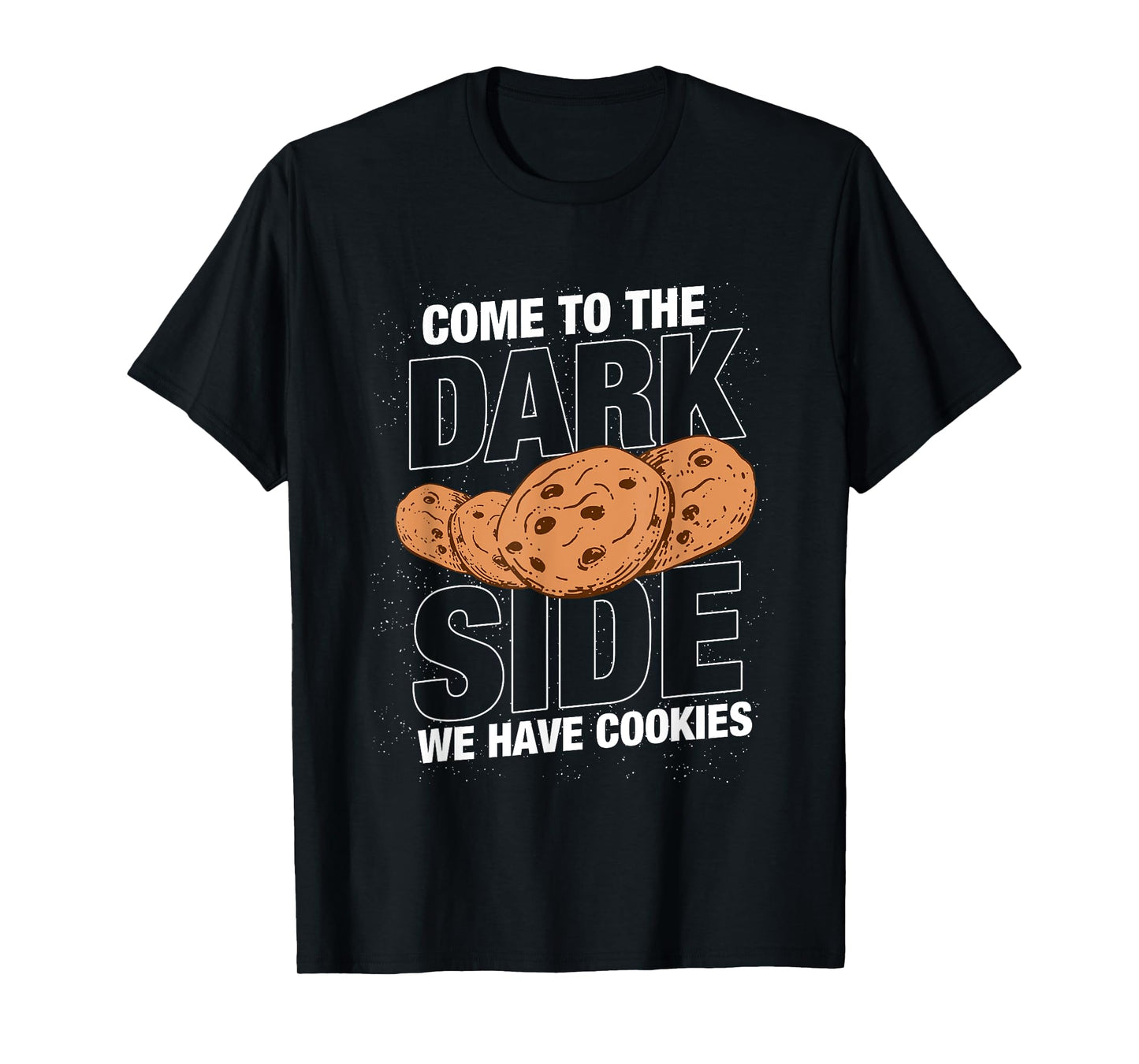 Come to the dark side we have cookies Funny Geek Nerd Shirt T-Shirt