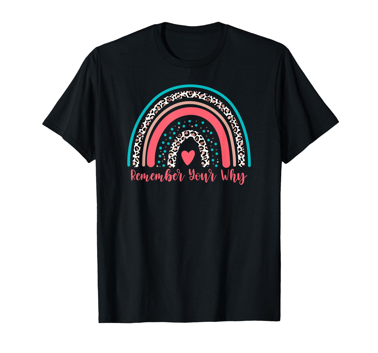Leopard Rainbow Remember Your Why Gym Motivation Fitness T-Shirt