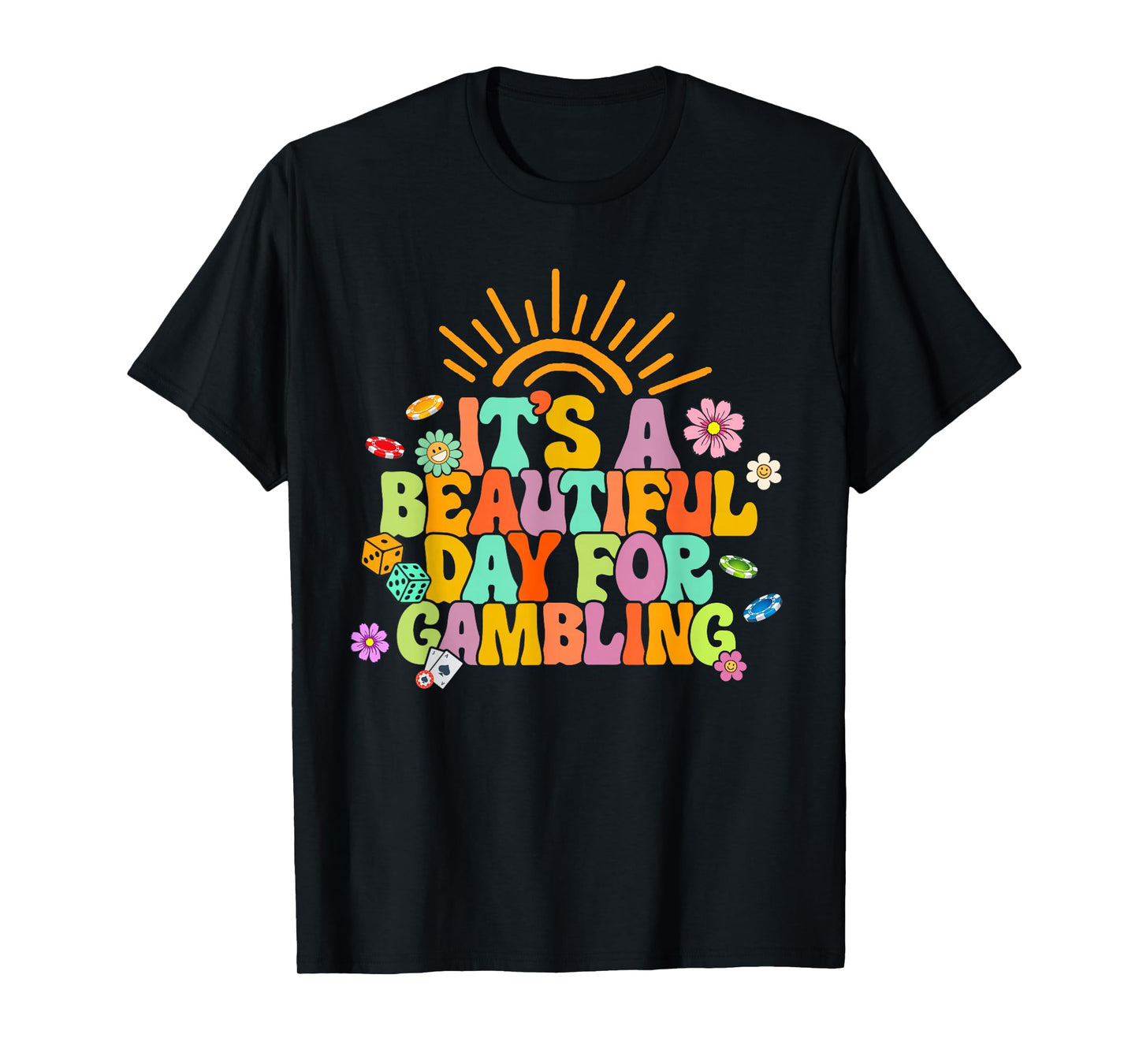 Gambler Gambling Lover It's A Beautiful Day For Gambling T-Shirt