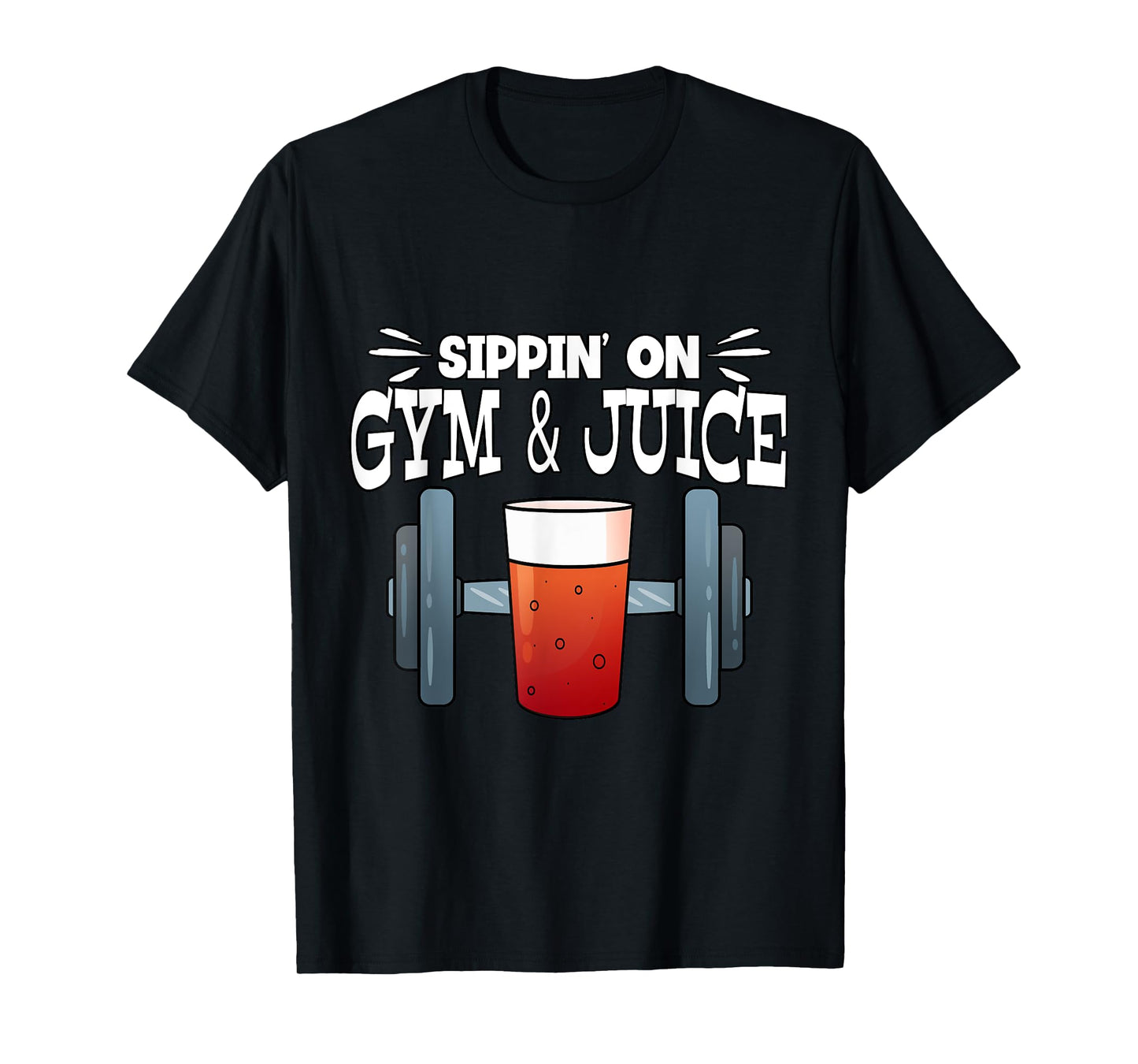 Sippin' On Gym & Juice Weightlifting Fitness Gym T-Shirt