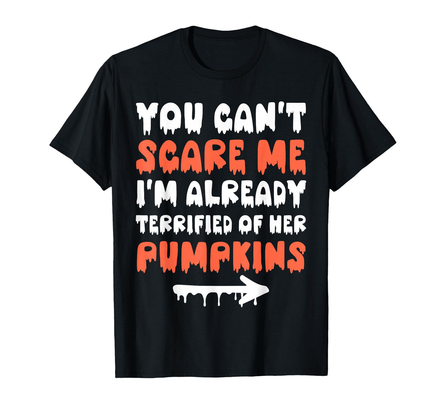 You Can't Scare Me Funny Halloween Adult Humor Women Men T-Shirt