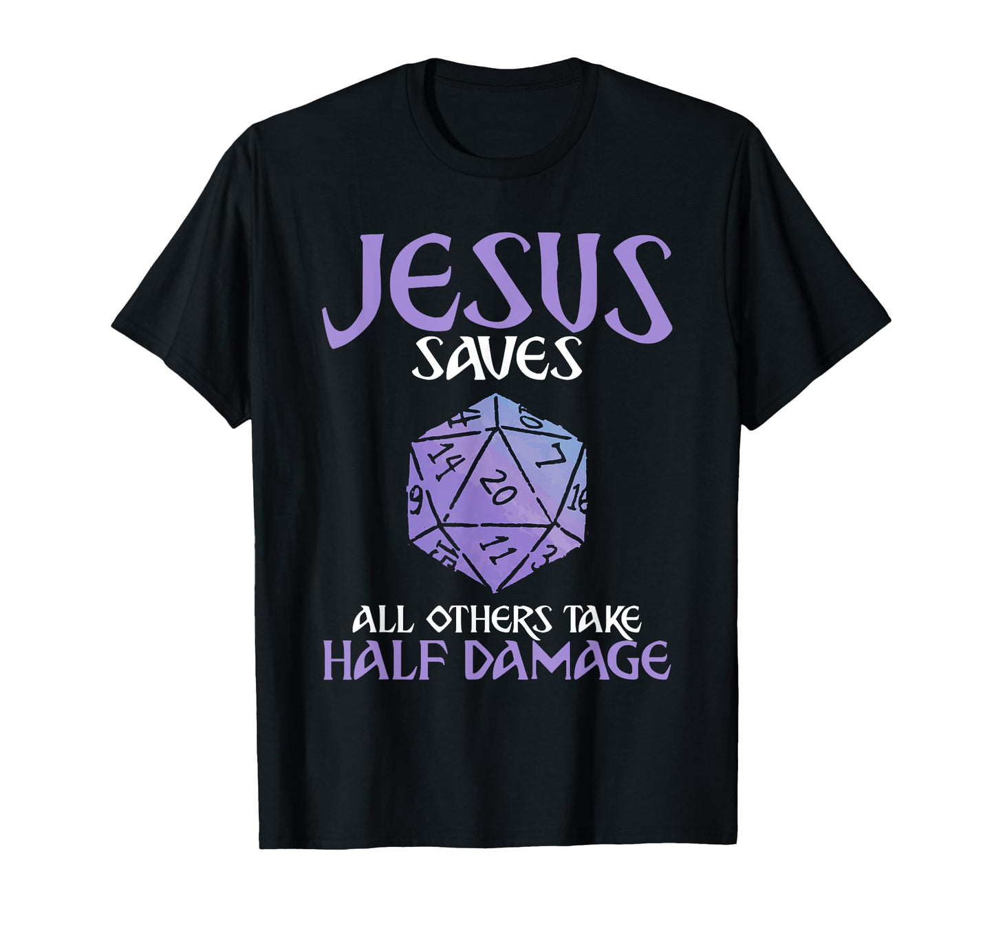 Jesus Saves All Others Take Half Damage Role Playing Game T-Shirt