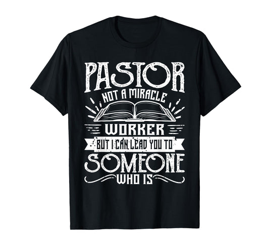 Not A Miracle Worker But I Can Lead You - Pastor Preacher T-Shirt