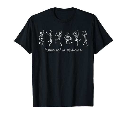 Movement Is Medicine Dancing Skeleton PT Physical Therapist T-Shirt