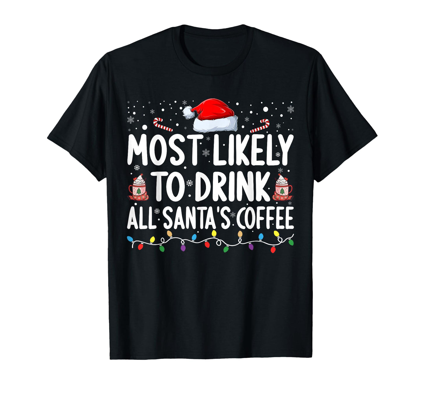 Most Likely to Drink All Santa's Coffee Matching Christmas T-Shirt