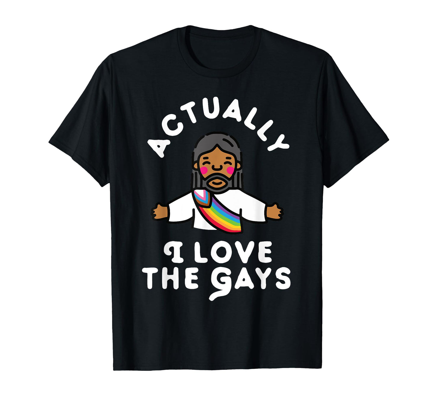 Actually I Love The Gays Jesus T-Shirt