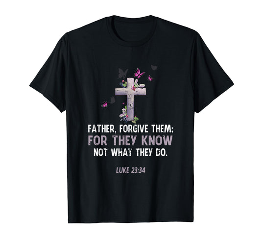 Vintage Father Forgive Them For They Know Not What They Do T-Shirt