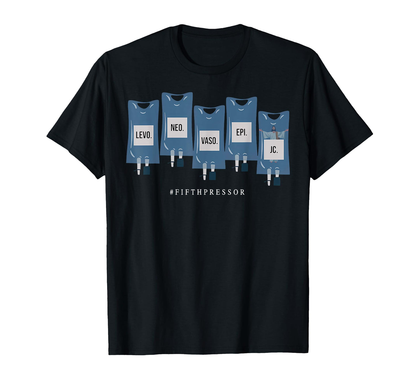 Jesus Christ Fifth Pressor Ful Code Nurse ICU Nurse T-Shirt