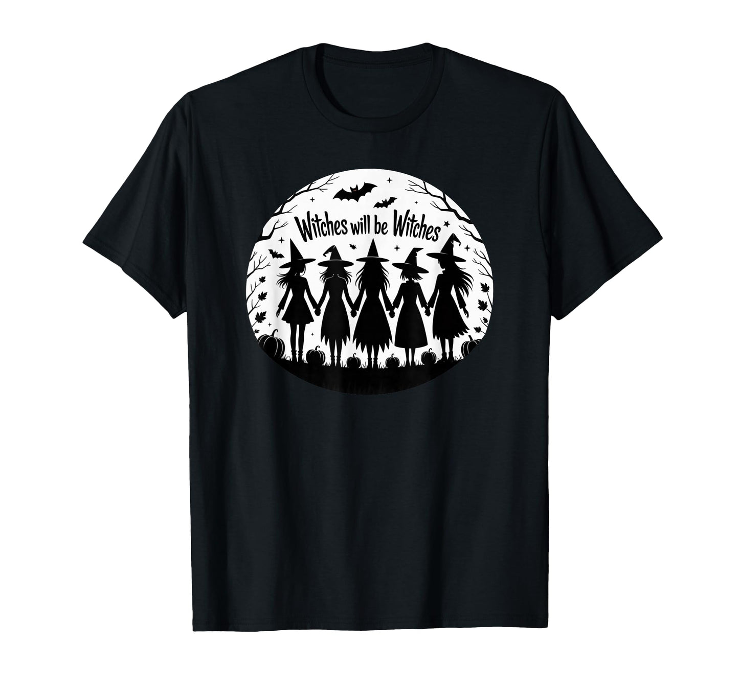 Witches Will Be Witches Halloween Witch Friends T-Shirt