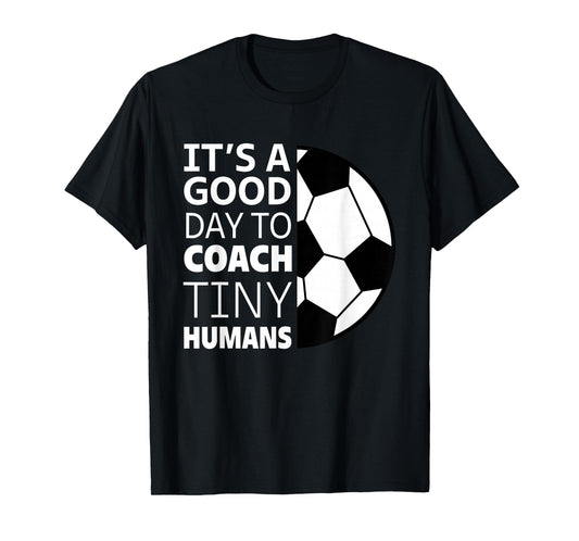 I Coach Tiny Humans Funny Soccer Coach Trainer Outfit Gag T-Shirt