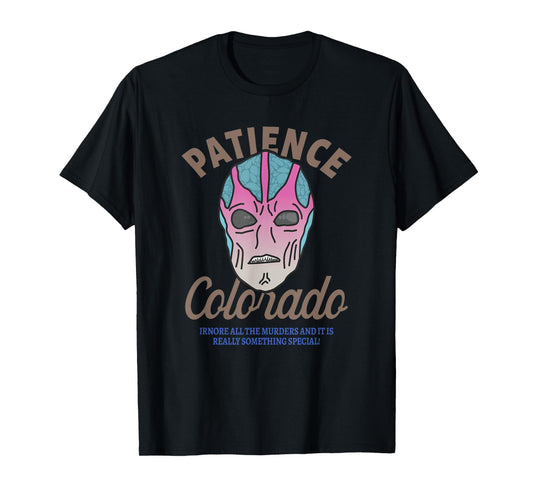 Patience Colorado, Funny Retro Alien UFO, Vintage Alien Art T-Shirt