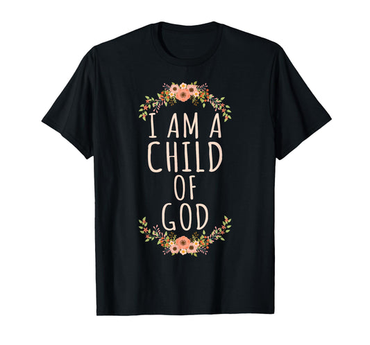I am a Child of God Christian Bible Verse for Believers T-Shirt