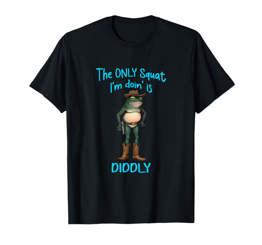 The Only Squat I'm Doin' Is Diddly Frog Meme Vintage Funny T-Shirt