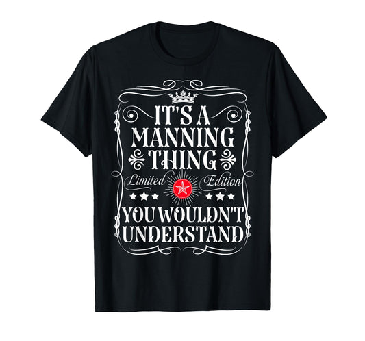Manning Name Its A Manning Thing You Wouldn't Understand T-Shirt