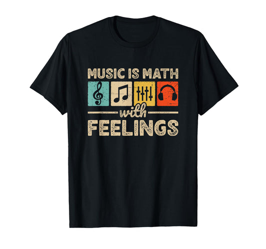 Music Is Math With Feelings Lover Musician EDM Music T-Shirt