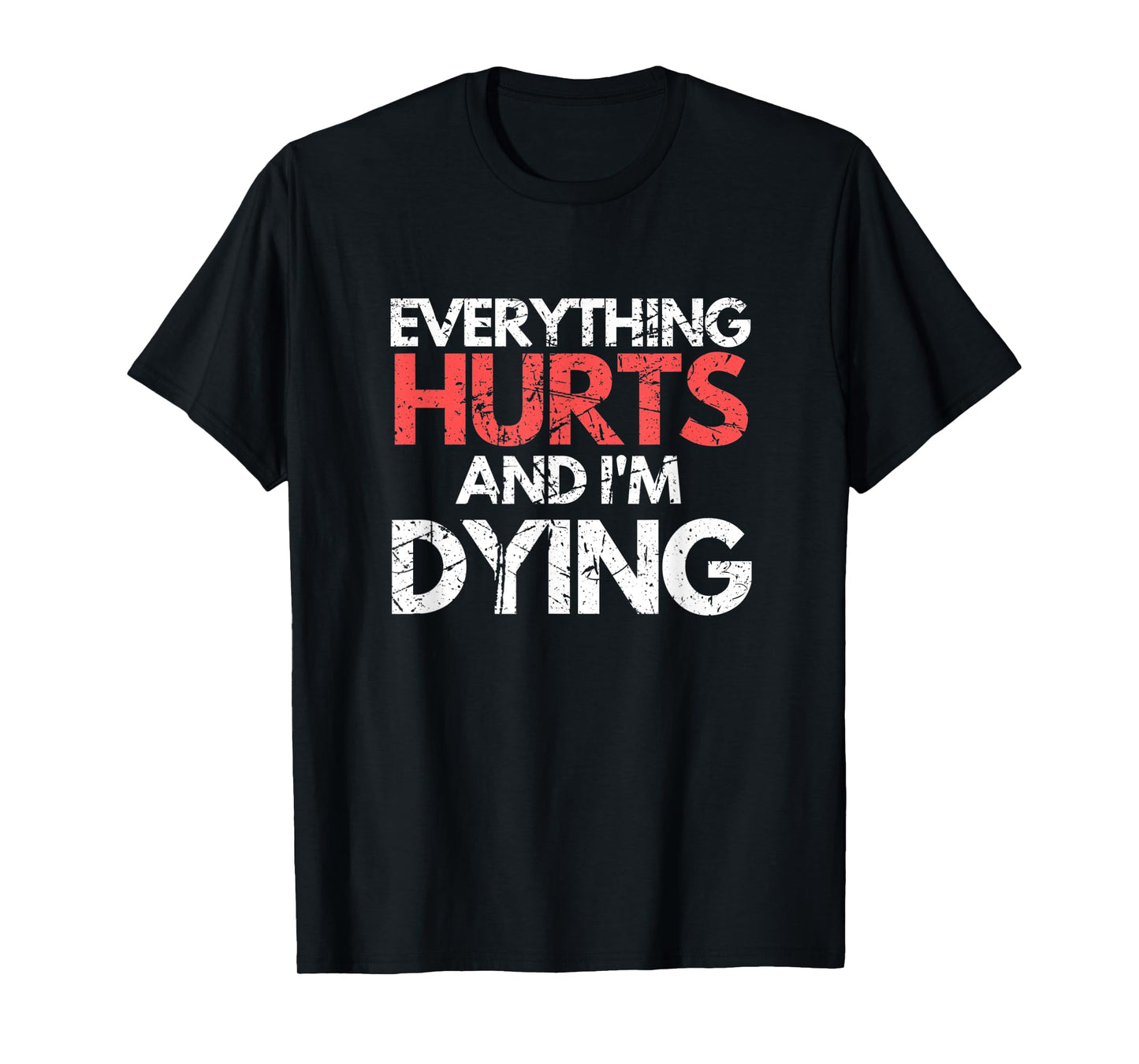 Funny Everything Hurts I'm Dying Fitness Workout Gym Women T-Shirt