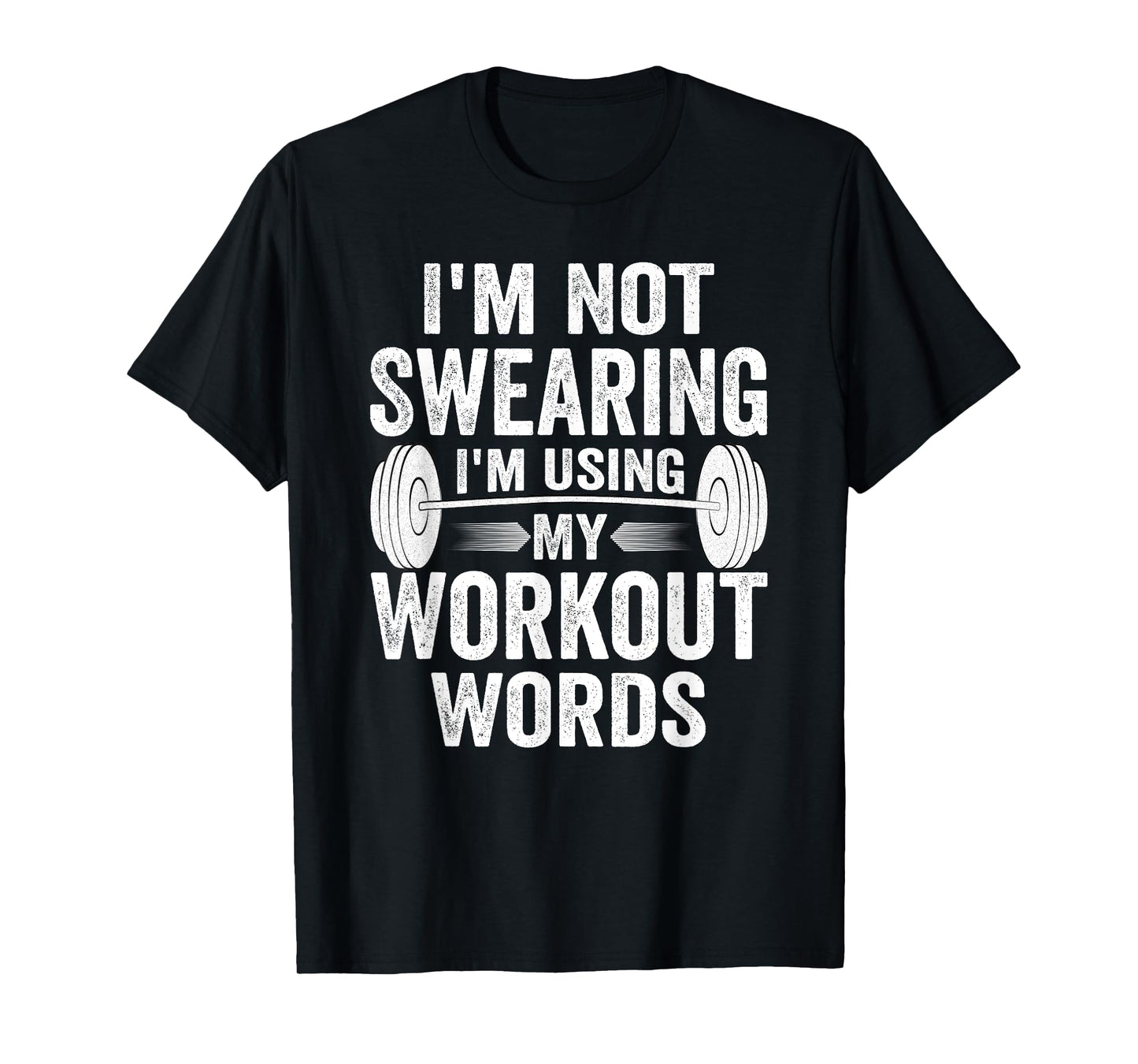 I'm Not Swearing I'm Using My Workout Words T-Shirt
