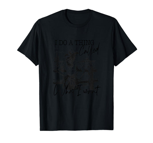 I Do A Thing Called What I Want Vintage Western Cowgirl T-Shirt