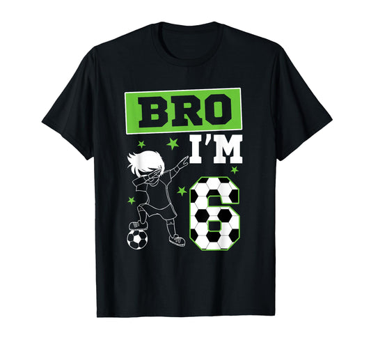 Bro I'm 6th Birthday Boy Soccer Theme Party 6 Year Old T-Shirt