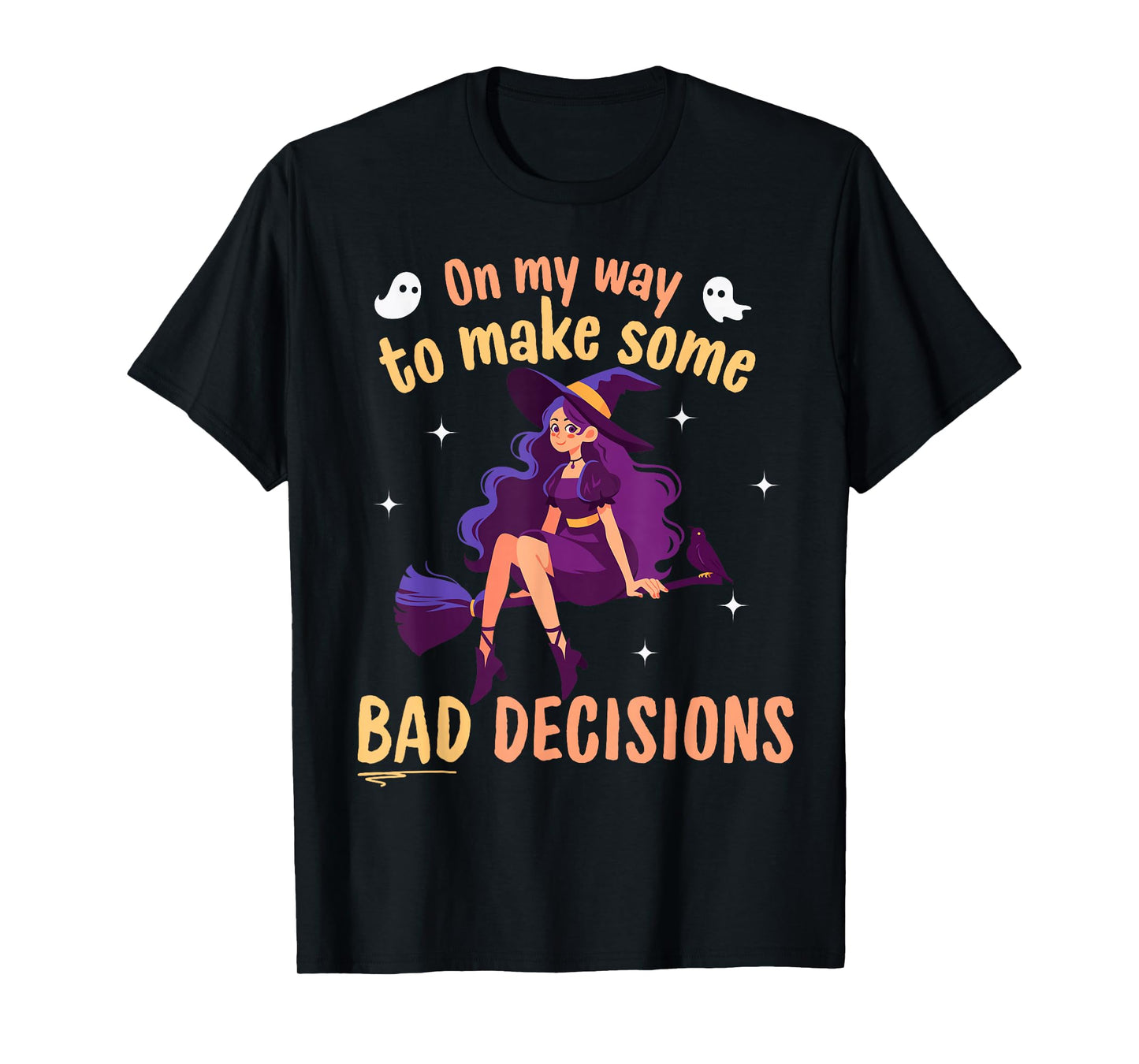 On My Way to Make Some Bad Decisions - Funny Halloween Witch T-Shirt