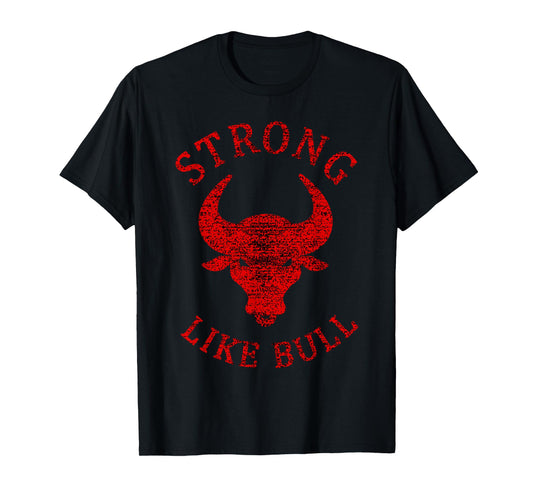 Strong Like Bull Bodybuilding And Power Lifting T-Shirt