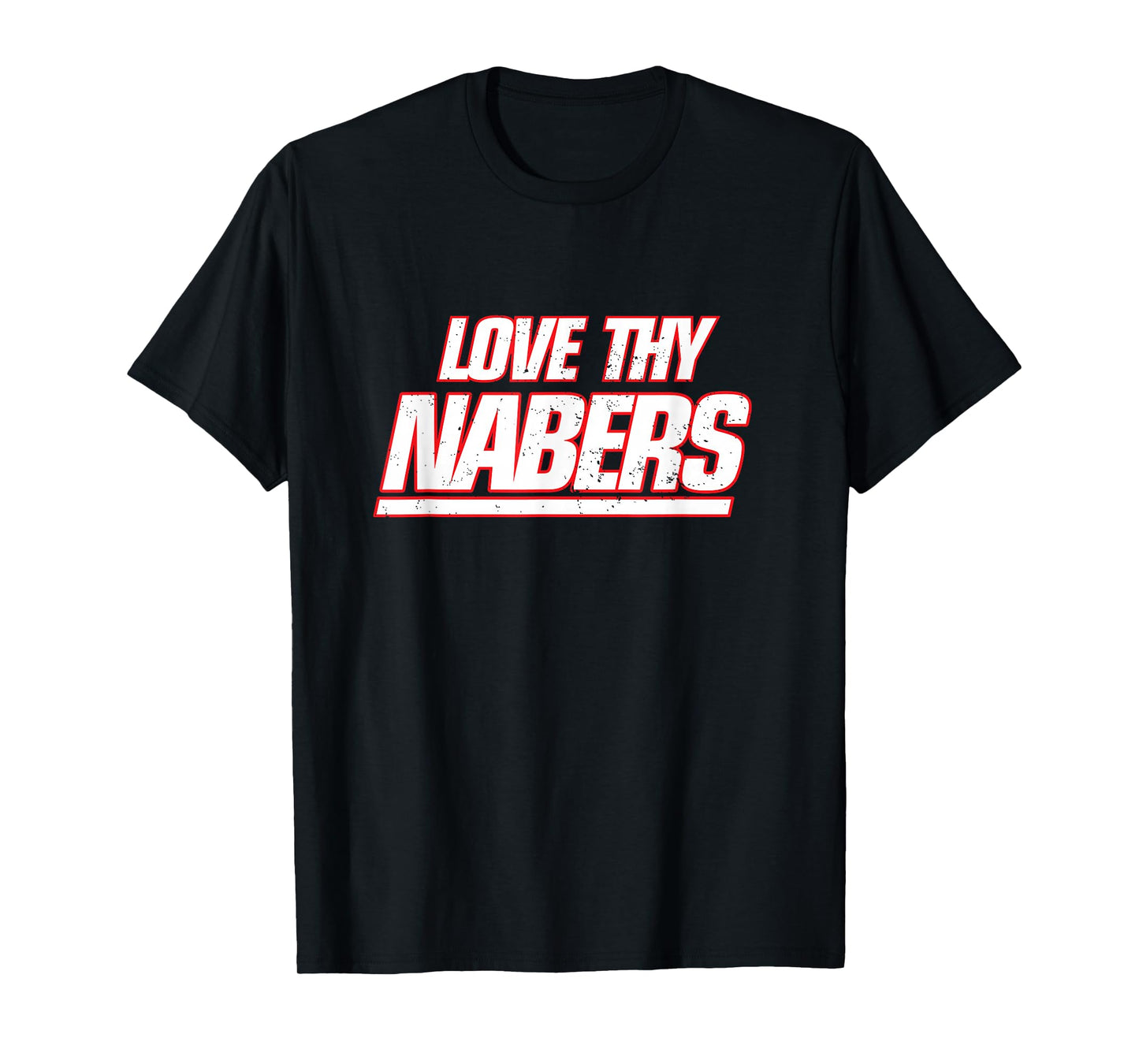 Nabers Tee Design - Love Thy Nabers T-Shirt