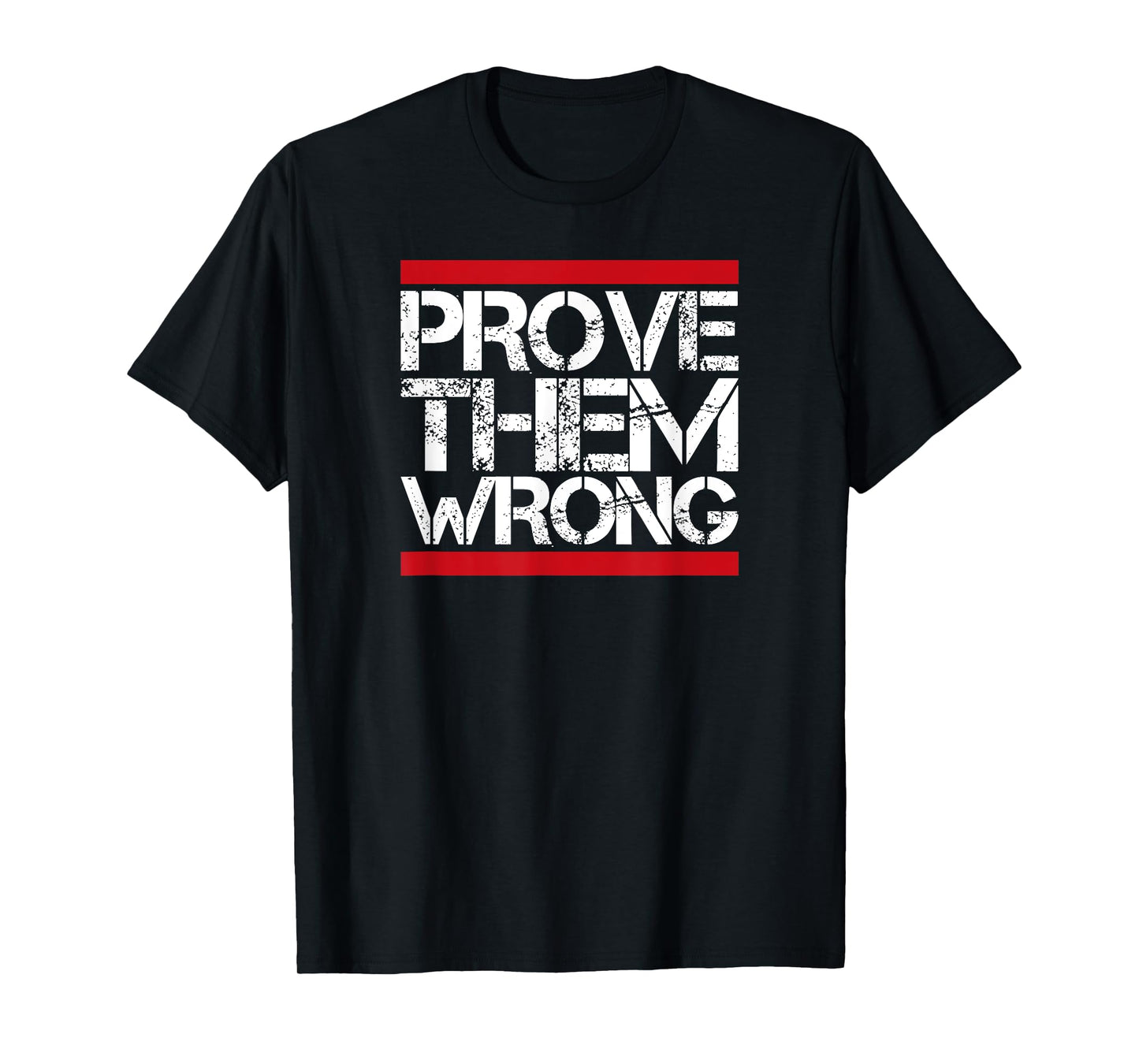 Prove Them Wrong Inspirational Saying Motivational Workout T-Shirt