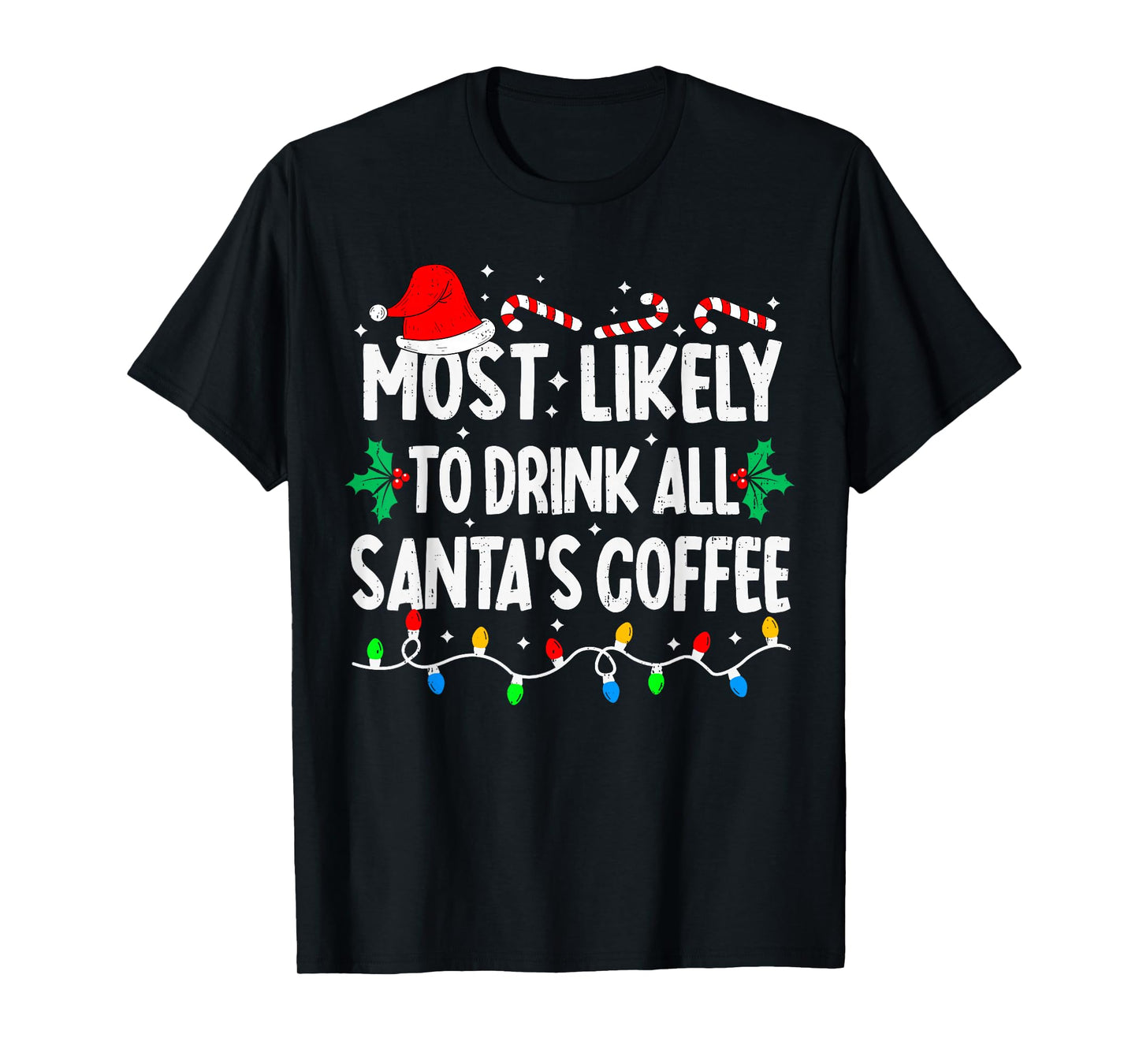 Most Likely to Drink All Santa's Coffee Matching Christmas T-Shirt