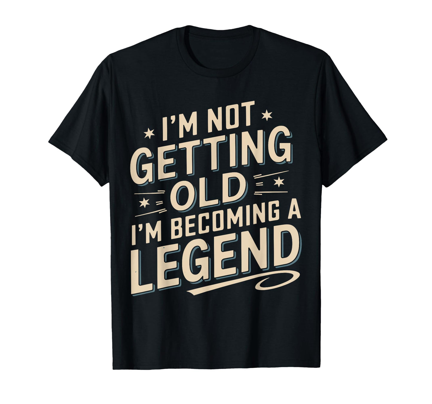 I'm Not Getting Old I'm Becoming A Legend Retro Vintage T-Shirt