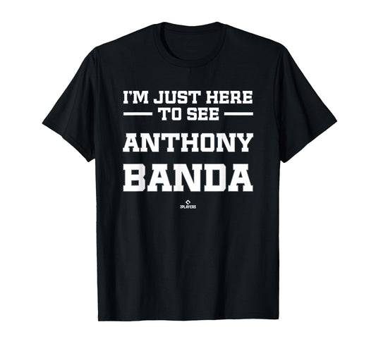 I'm Here to See Anthony Banda Prospect Baseball Fan Gear T-Shirt