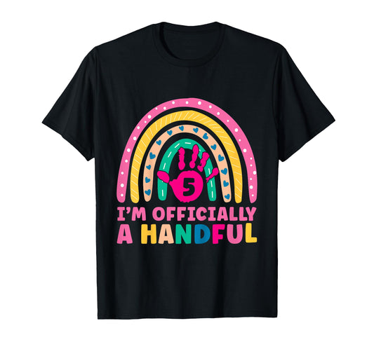 Rainbow I'm Officially Handful 5th Birthday Girl Turning 5 T-Shirt