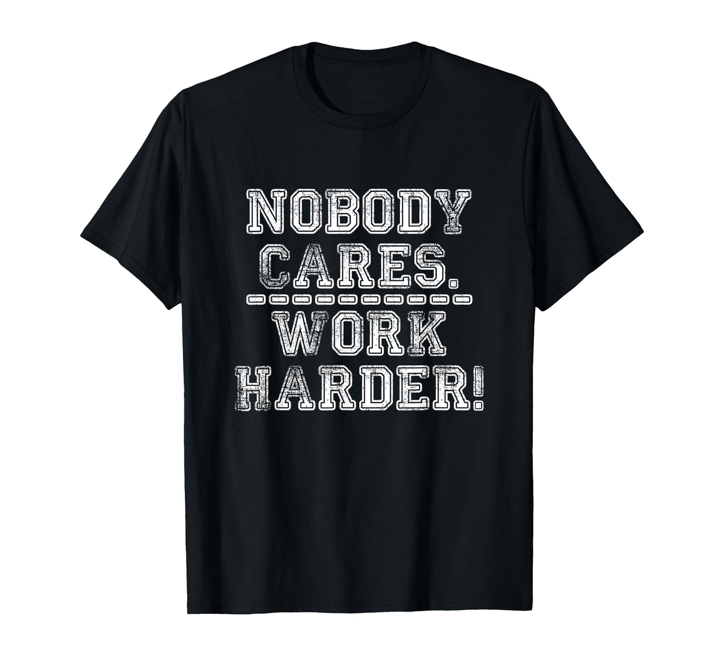 Retro Nobody Cares Work Harder Funny Fitness Motivation Gift T-Shirt