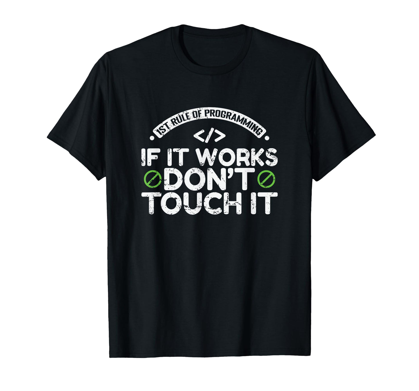1st Rule of Programming: If It Works, Don’t Touch It T-Shirt