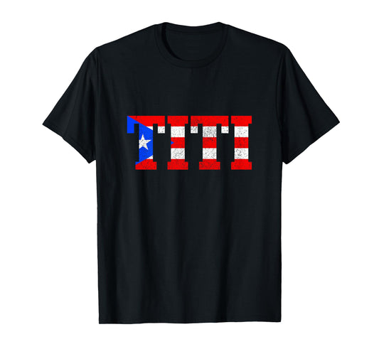 Titi Puerto Rican Aunt Slang Puerto Rico Pride Boricua T-Shirt