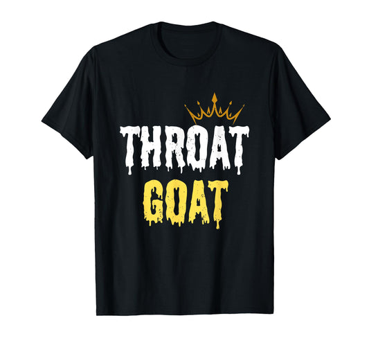 Throat Goat Funny Sex Joke Dirty Adult Humor T-Shirt