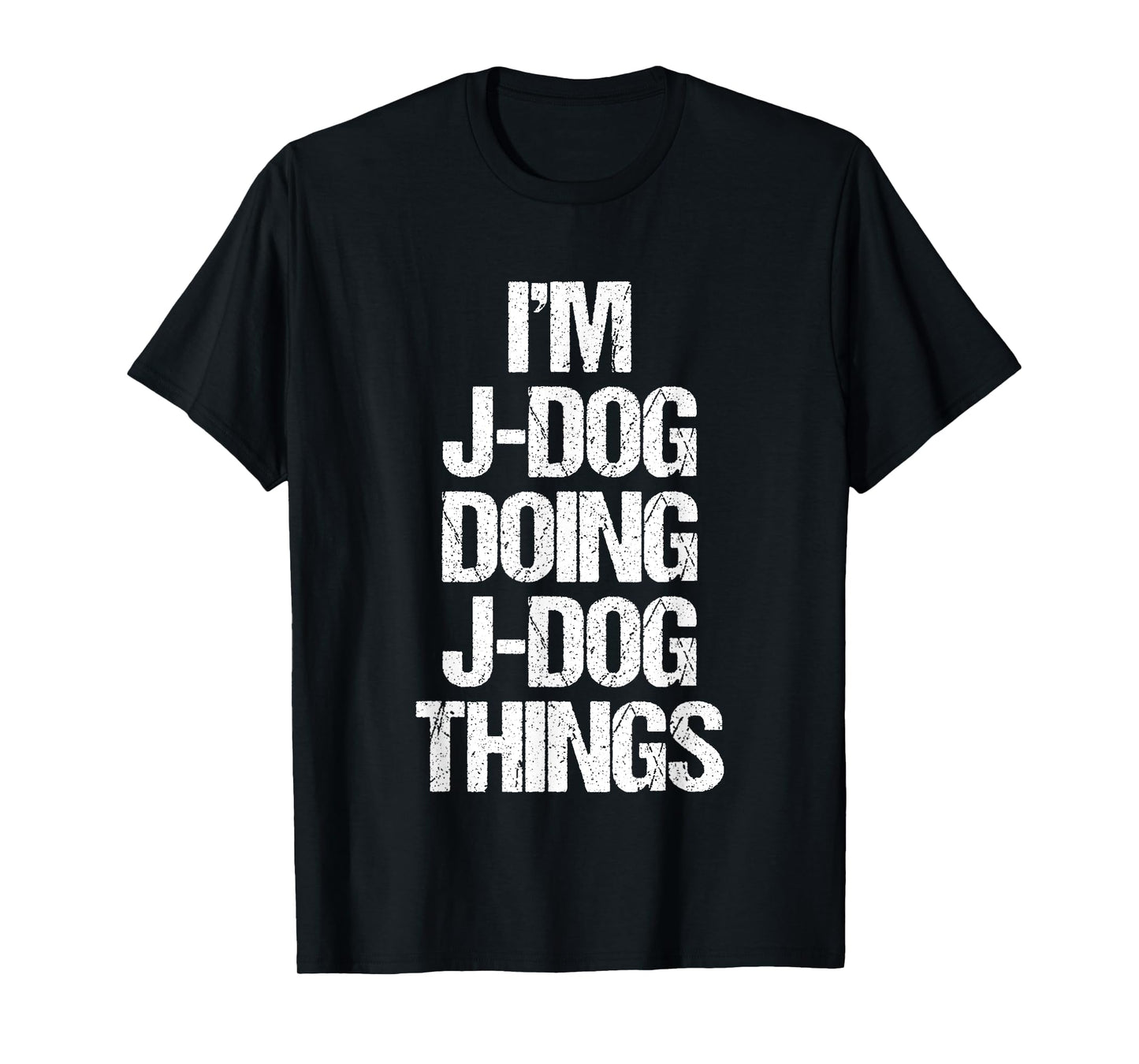 I'm J-Dog Doing J-Dog Things - Funny Saying Cool Name J-Dog T-Shirt