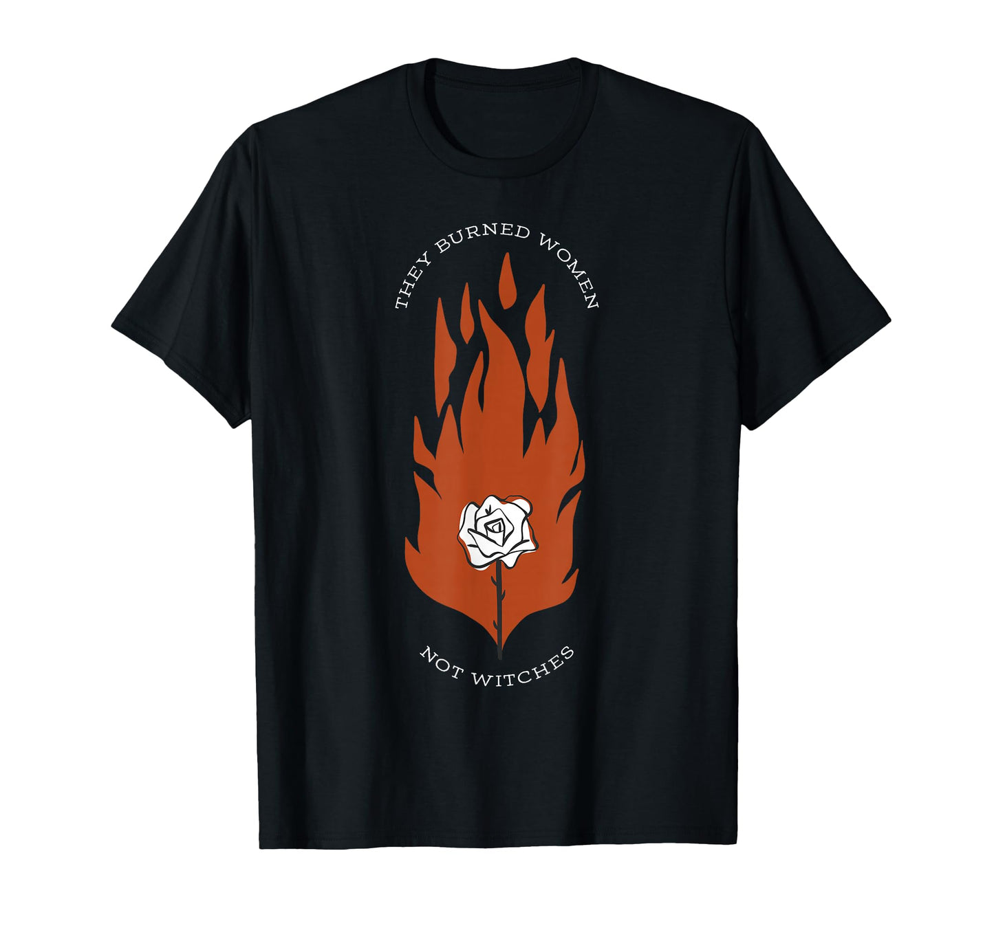 They Burned Women Not Witches T-Shirt