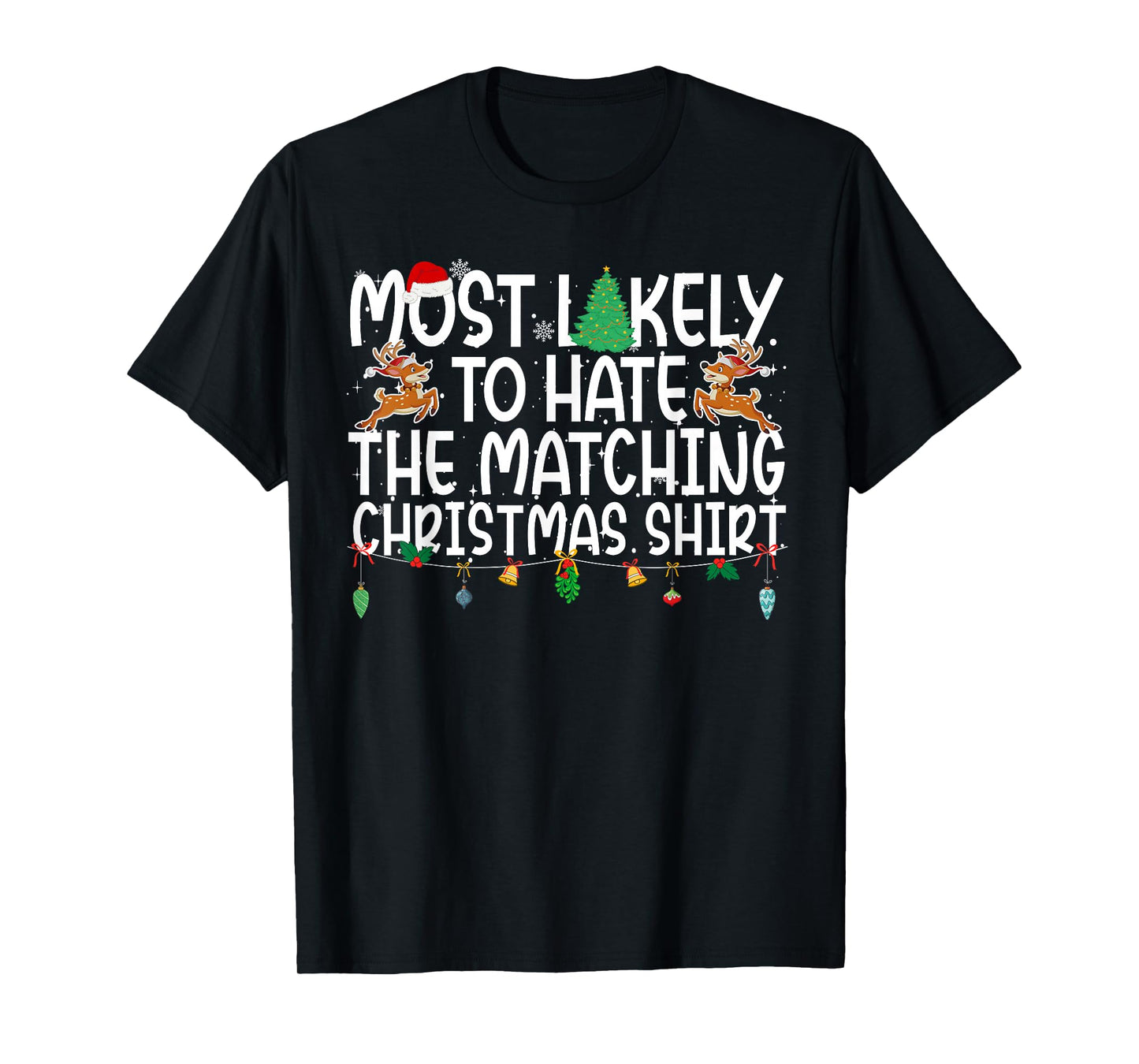 Family Christmas Xmas Most Likely to Hate The Matching Shirt T-Shirt