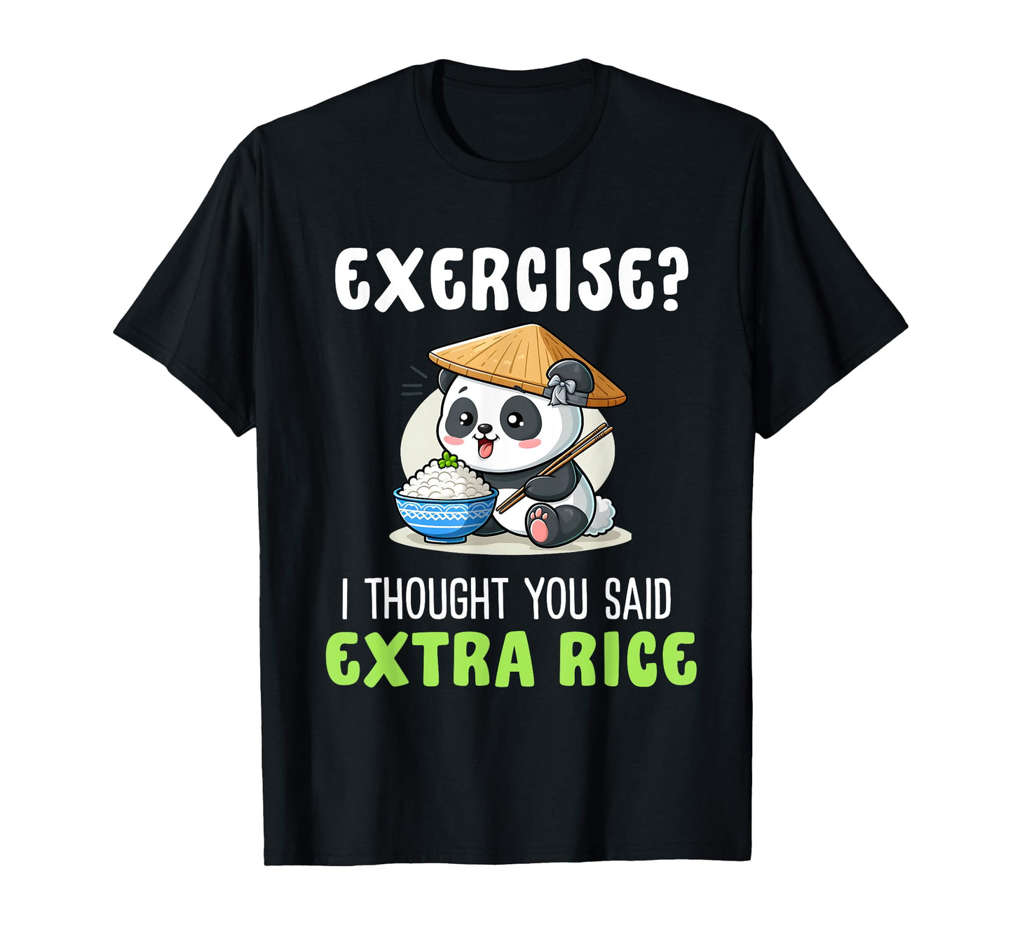 Exercise I Thought You Said Extra Rice Funny rice lover T-Shirt