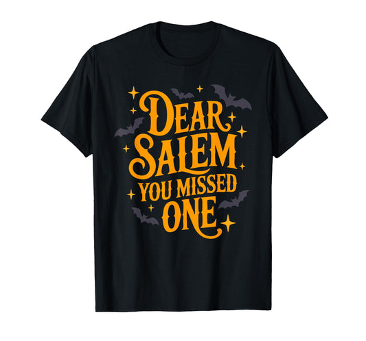 Dear Salem You Missed One T-Shirt
