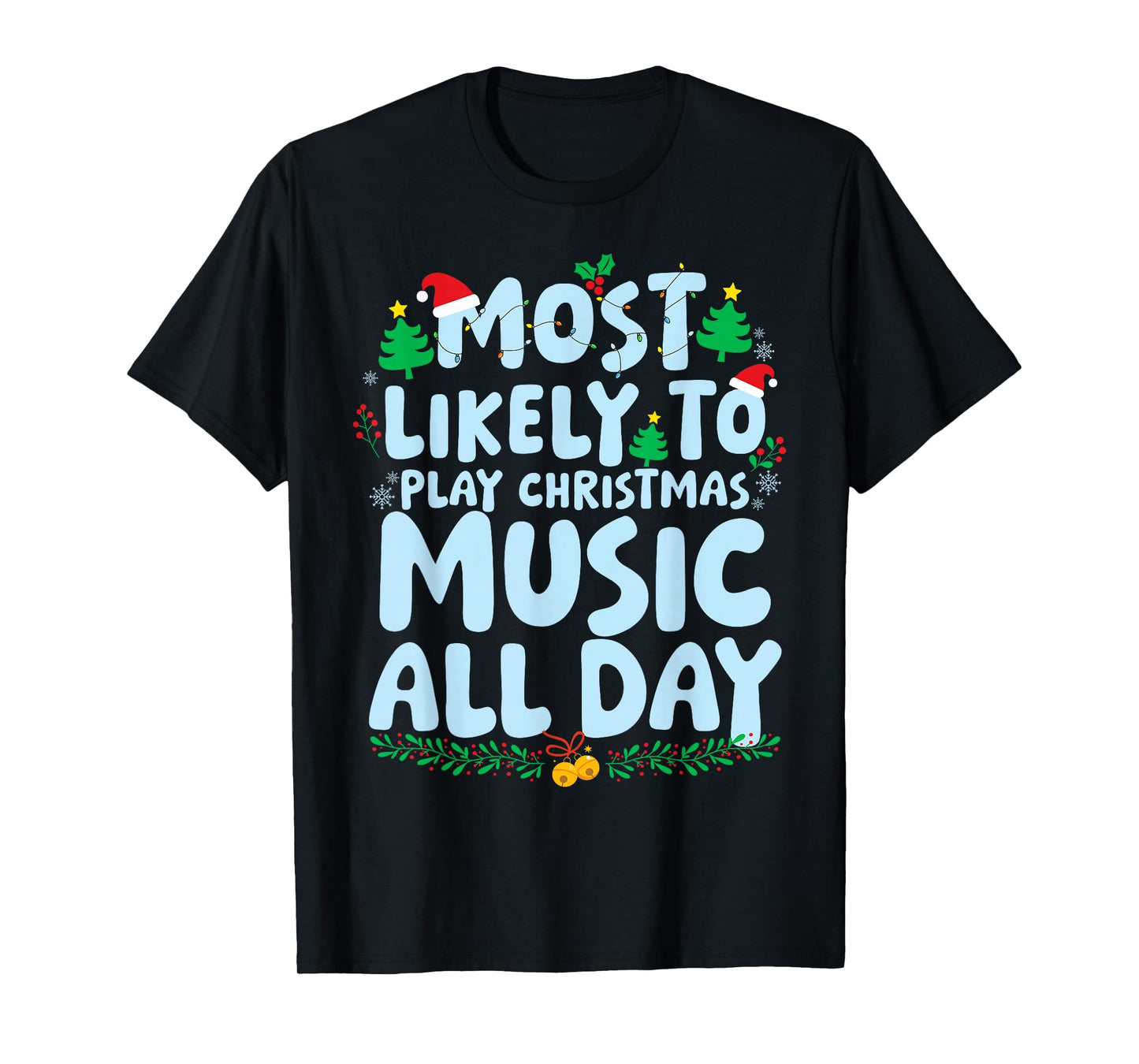 Most Likely to Play Christmas Music All Day Family Matching T-Shirt