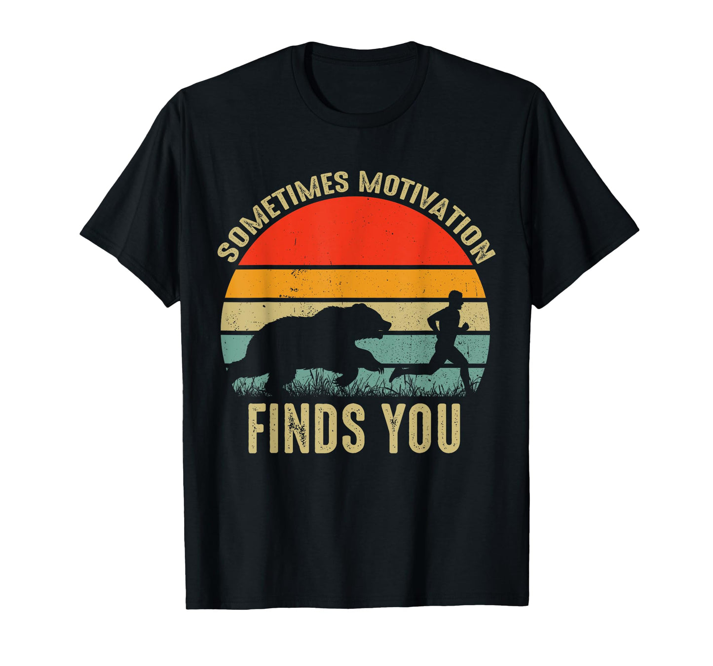 Sometimes Motivation Finds You Funny Bear Running T-Shirt