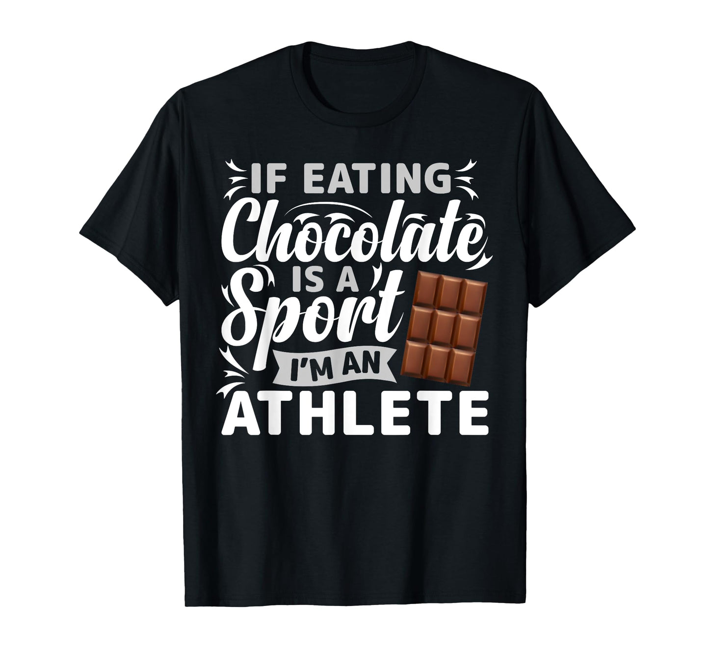 If Eating Chocolate Was A Sport I'd Be Athlete T-Shirt