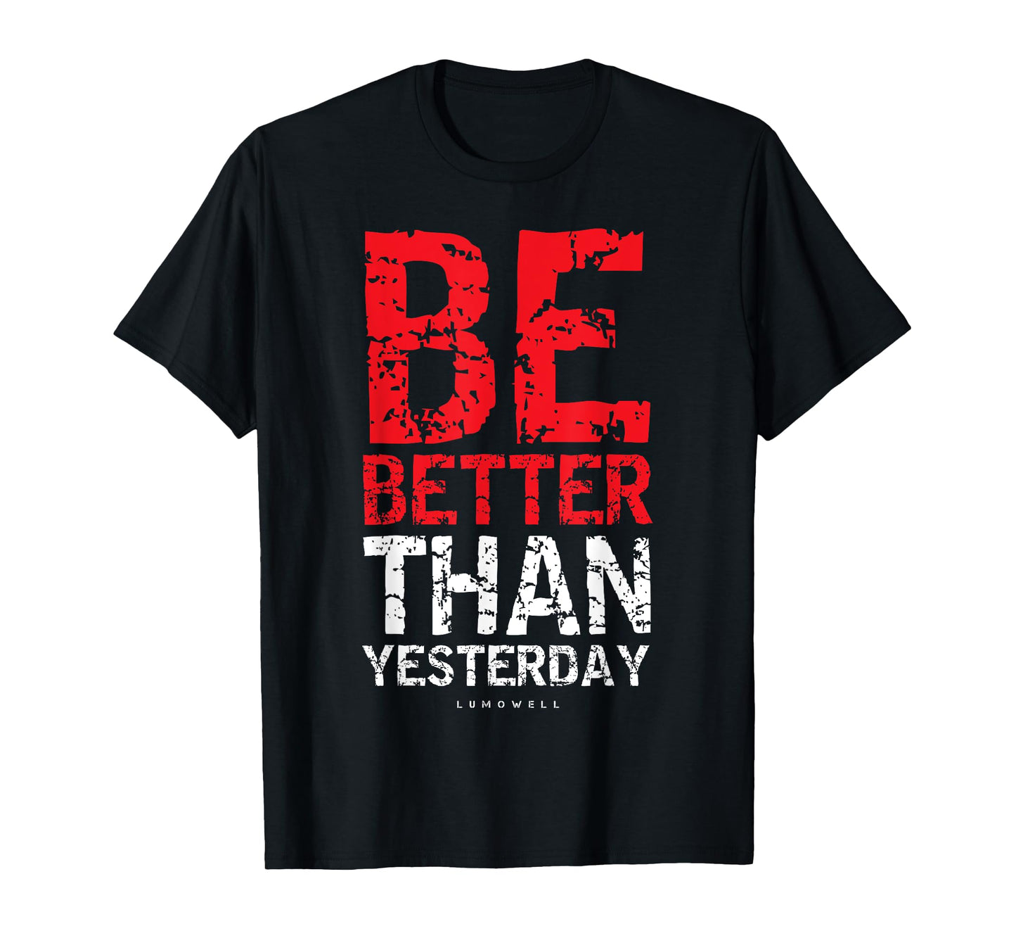 Motivational Shirts For Men: Be Better Than Yesterday Shirt T-Shirt