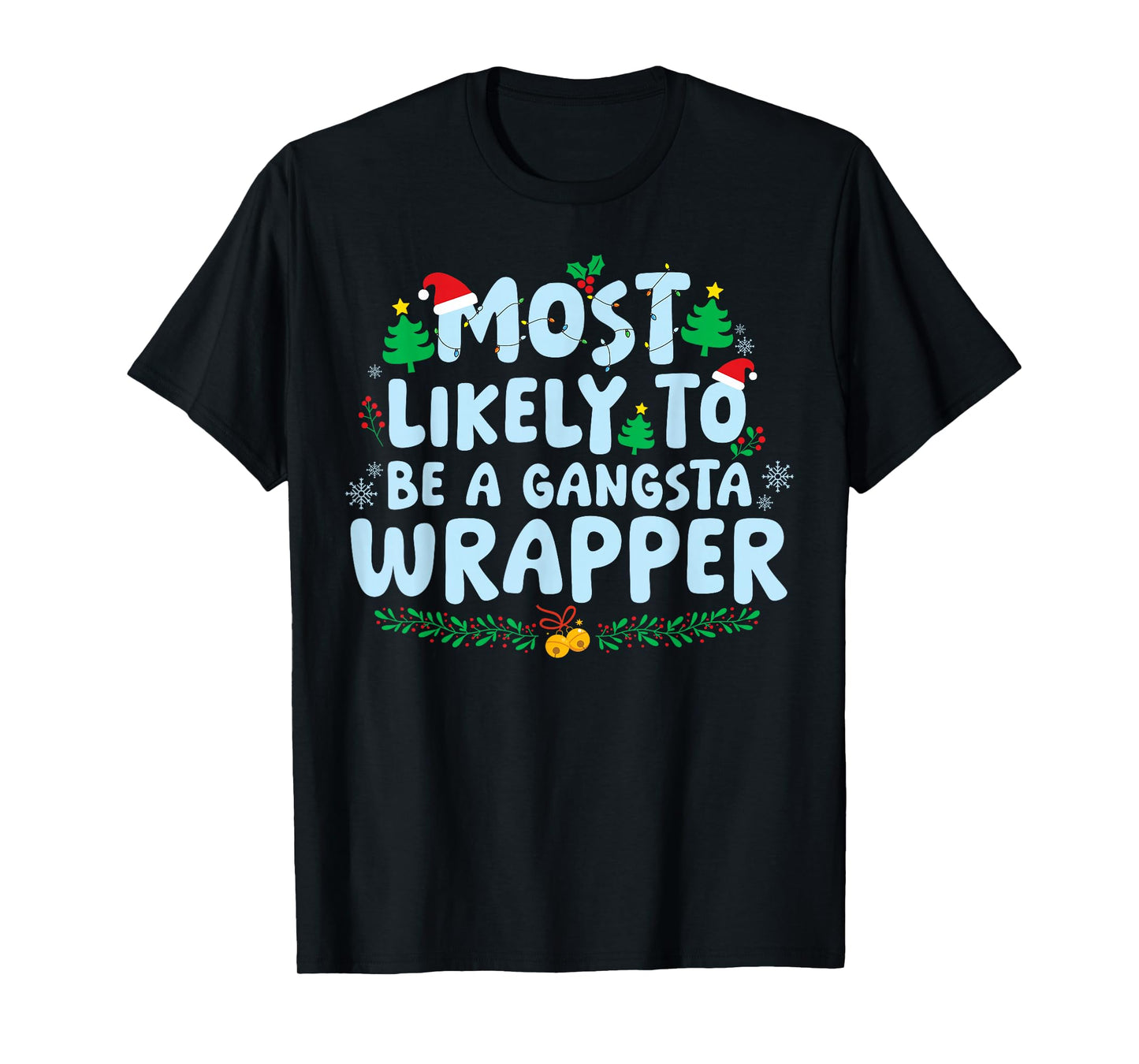 Most Likely to Gangsta Wrapper Family Matching Christmas T-Shirt