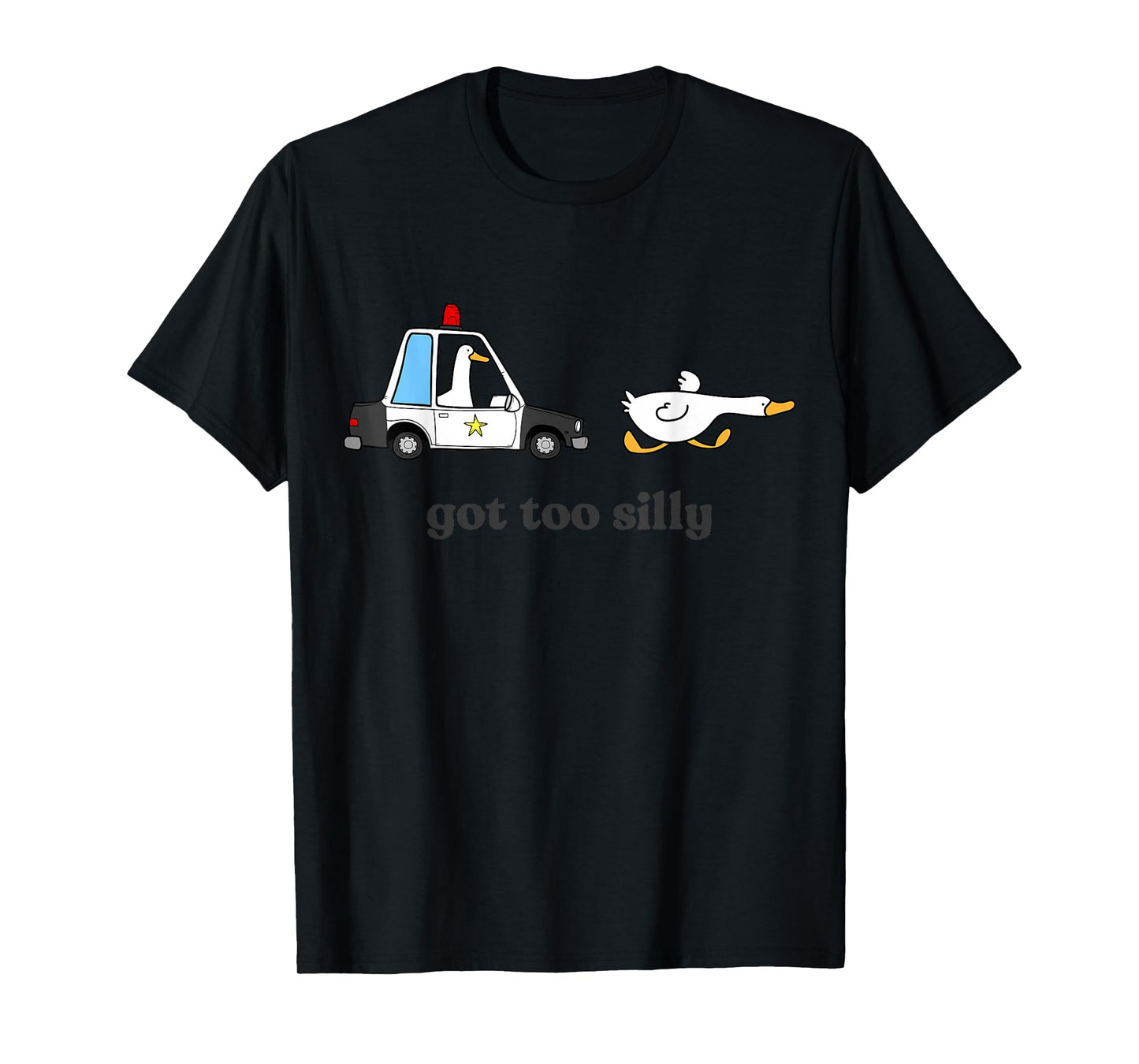 Got Too Silly Funny Goose Humor Animal Lovers T-Shirt