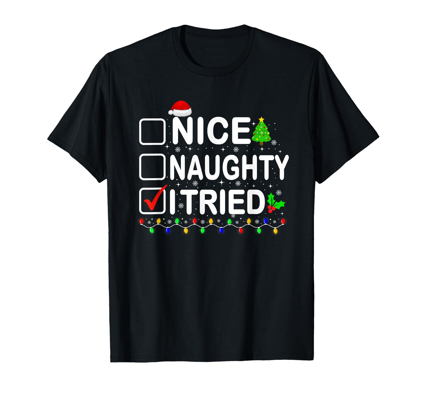 Funny Christmas Santa Hat Xmas Lights Nice Naughty I Tried T-Shirt