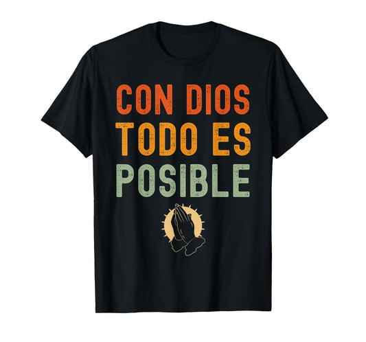 Con Dios Todo Es Posible Chirstian Espanol T-Shirt